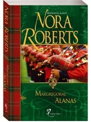 Nora Roberts. Makgregorai: Alanas