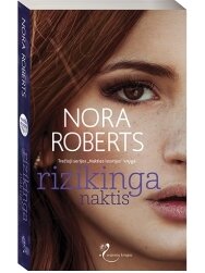 Nora Roberts. Rizikinga naktis (3 knyga) Nora Roberts. Rizikinga naktis (3 knyga)