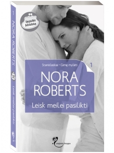 Nora Roberts. Leisk meilei pasilikti (1 knyga)