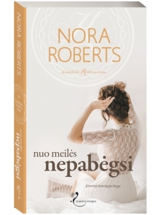Nora Roberts. Nuo meilės nepabėgsi (4 knyga)