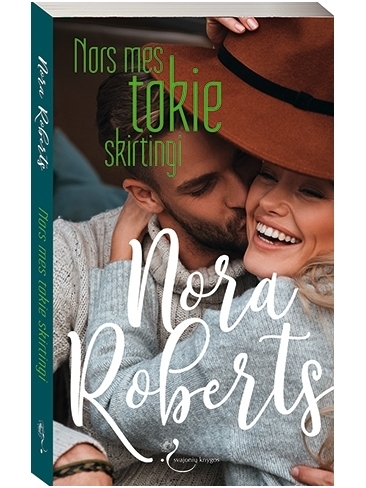 Nora Roberts. Nors mes tokie skirtingi Nora Roberts. Nors mes tokie skirtingi