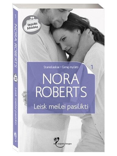 Nora Roberts. Leisk meilei pasilikti (1 knyga) Nora Roberts. Leisk meilei pasilikti (1 knyga)