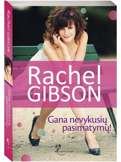 Rachel Gibson. Gana nevykusių pasimatymų Rachel Gibson. Gana nevykusių pasimatymų