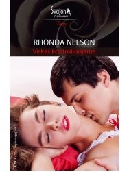 Rhonda Nelson. Viskas kontroliuojama (2012 liepa-rugpjūtis) Rhonda Nelson. Viskas kontroliuojama (2012 liepa-rugpjūtis)