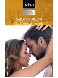 Sarah Morgan. Kito karto gali ir nebūti (2014 sausis–vasaris) Sarah Morgan. Kito karto gali ir nebūti (2014 sausis–vasaris)