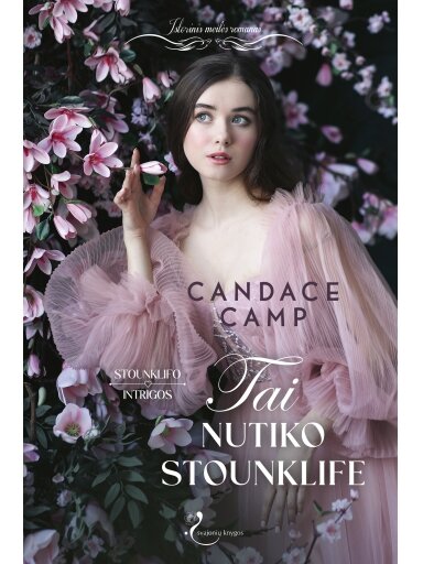 Candace Camp. Tai nutiko Stounklife (Pirma knyga) (Knyga su defektais) Candace Camp. Tai nutiko Stounklife (Pirma knyga) (Knyga su defektais)