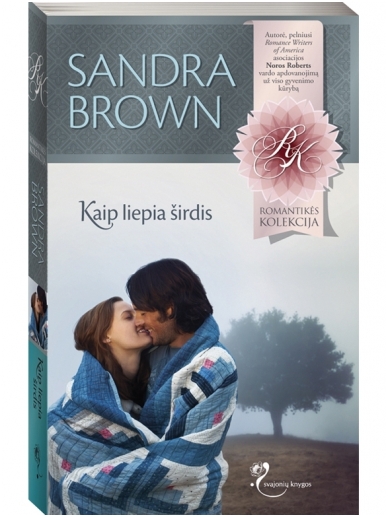 Sandra Brown. Kaip liepia širdis Sandra Brown. Kaip liepia širdis