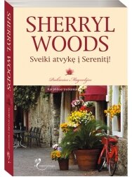 Sherryl Woods. Sveiki atvykę į Serenitį! (4 knyga) Sherryl Woods. Sveiki atvykę į Serenitį! (4 knyga)