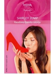 Shirley Jump. Raudono batelio istorija (2012 rugsėjis-spalis) Shirley Jump. Raudono batelio istorija (2012 rugsėjis-spalis)
