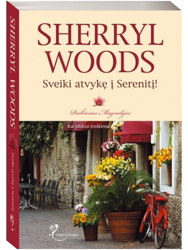 Sherryl Woods. Sveiki atvykę į Serenitį! (4 knyga) Sherryl Woods. Sveiki atvykę į Serenitį! (4 knyga)