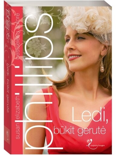 Susan Elizabeth Phillips. Ledi, būkit gerutė Susan Elizabeth Phillips. Ledi, būkit gerutė