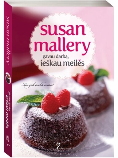 Susan Mallery. Gavau darbą, ieškau meilės (1 knyga) Susan Mallery. Gavau darbą, ieškau meilės (1 knyga)