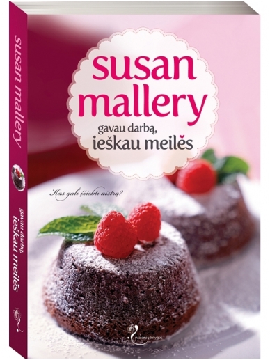 Susan Mallery. Gavau darbą, ieškau meilės (1 knyga) Susan Mallery. Gavau darbą, ieškau meilės (1 knyga)