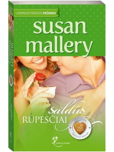 Susan Mallery. Saldūs rūpesčiai (3 knyga) Susan Mallery. Saldūs rūpesčiai (3 knyga)