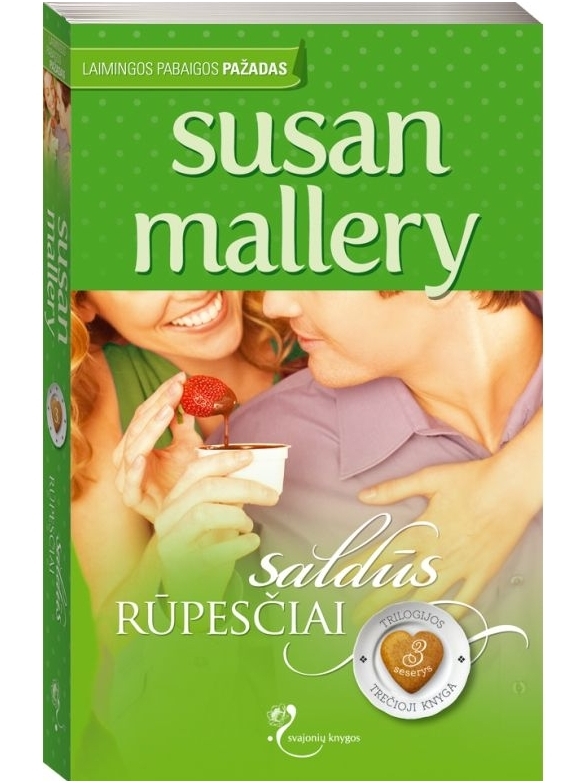 Susan Mallery. Saldūs rūpesčiai (3 knyga) Susan Mallery. Saldūs rūpesčiai (3 knyga)