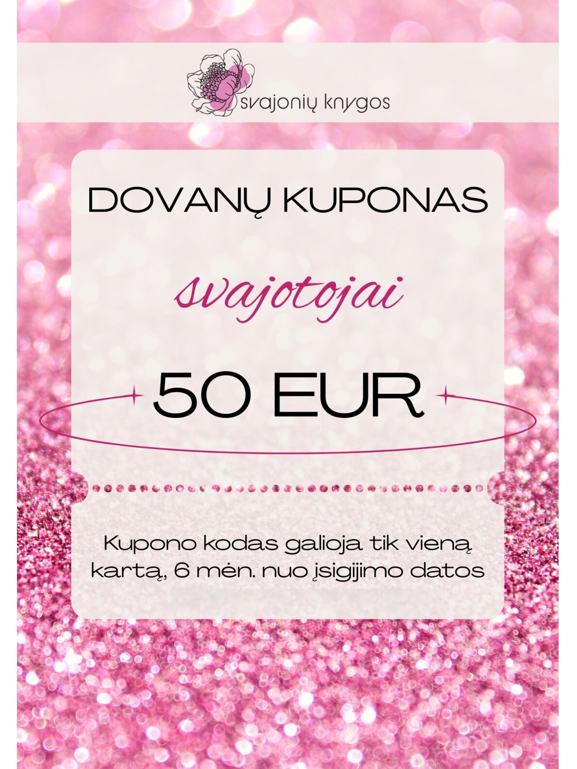 Svajonių knygų elektroninis DOVANŲ KUPONAS 50 Eur SVAJOTOJAI Svajonių knygų elektroninis DOVANŲ KUPONAS 50 Eur SVAJOTOJAI