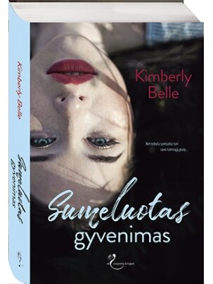 Kimberly Belle. Sumeluotas gyvenimas (Knyga su defektais) Kimberly Belle. Sumeluotas gyvenimas (Knyga su defektais)
