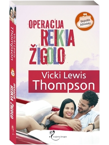 Vicki Lewis Thompson. Operacija REIKIA ŽIGOLO Vicki Lewis Thompson. Operacija REIKIA ŽIGOLO