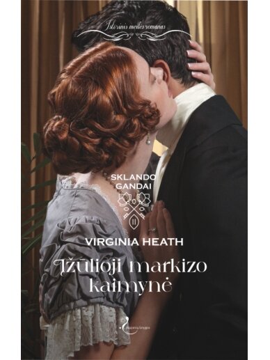 Virginia Heath. Įžūlioji markizo kaimynė (Antra knyga) (Knyga su defektais) Virginia Heath. Įžūlioji markizo kaimynė (Antra knyga) (Knyga su defektais)