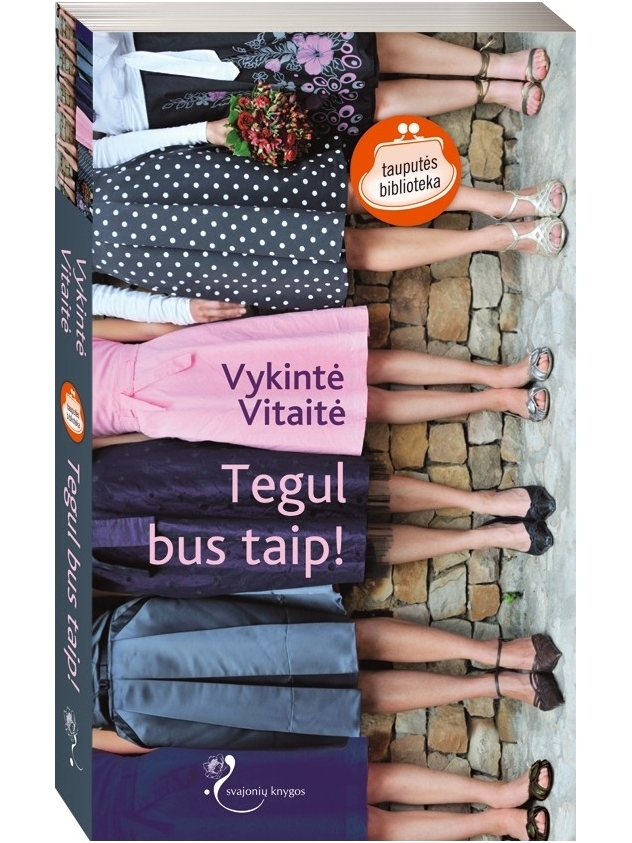 Vykintė Vitaitė. Tegul bus taip! Vykintė Vitaitė. Tegul bus taip!